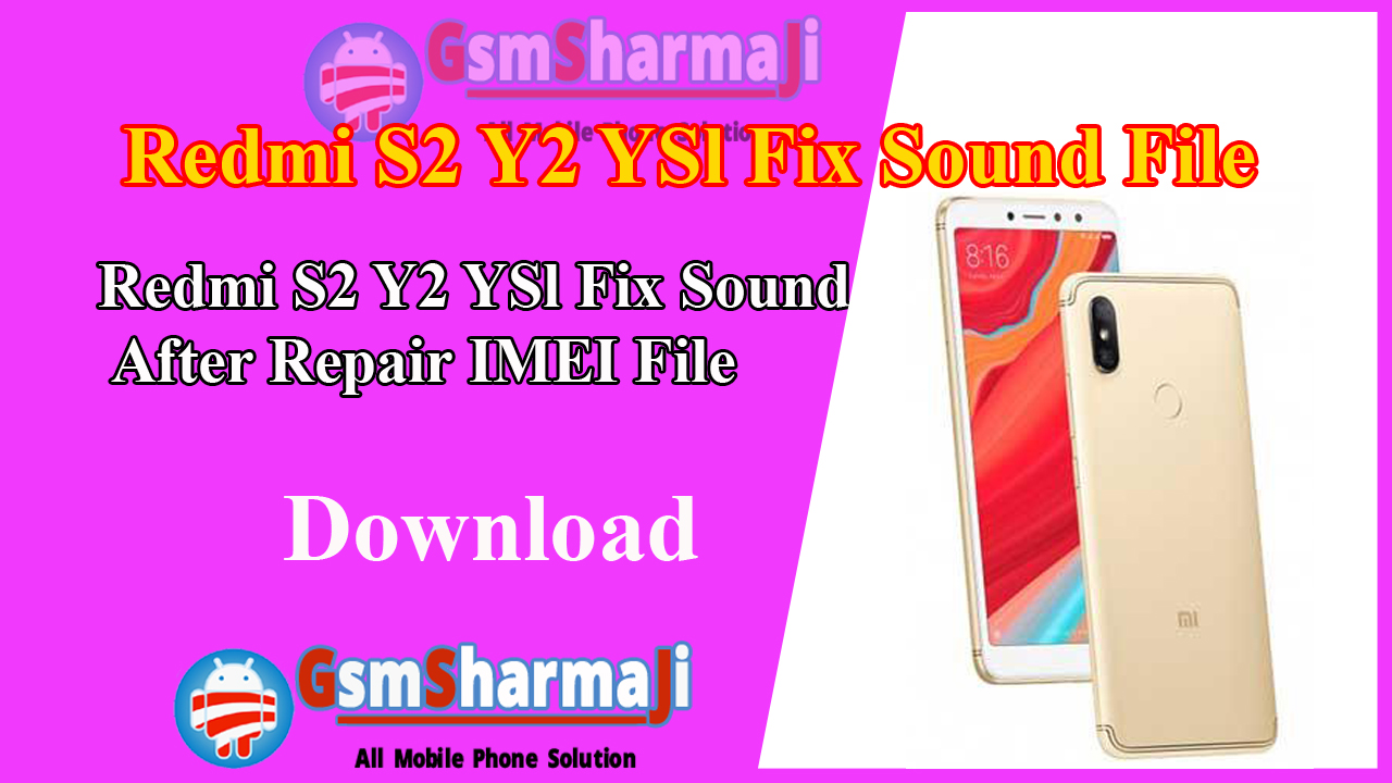 Redmi S2 Y2 YSl Fix Sound After Repair IMEI File 