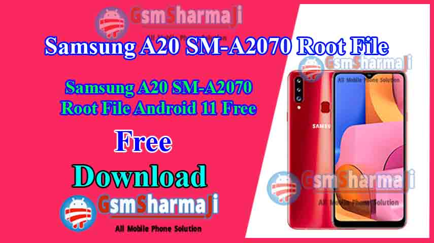 Samsung A20 SM-A2070 Root File Android 11 Free Download
