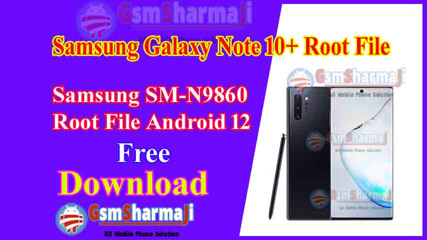 Samsung Galaxy Note 10+ SM-N9760 Root File Android 12 Free Download